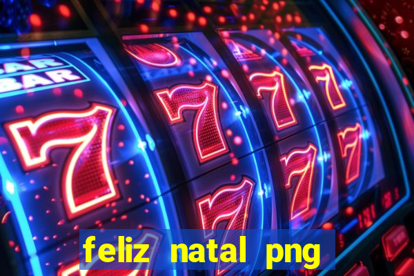 feliz natal png para imprimir